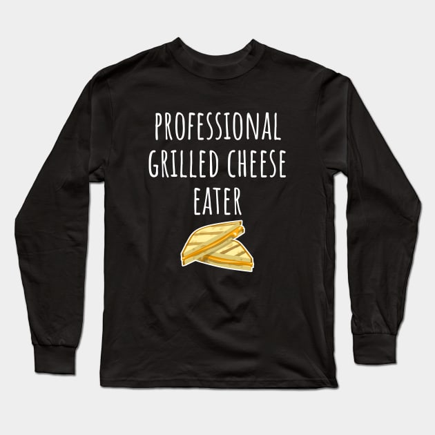 Professional Grilled Cheese Eater Long Sleeve T-Shirt by LunaMay